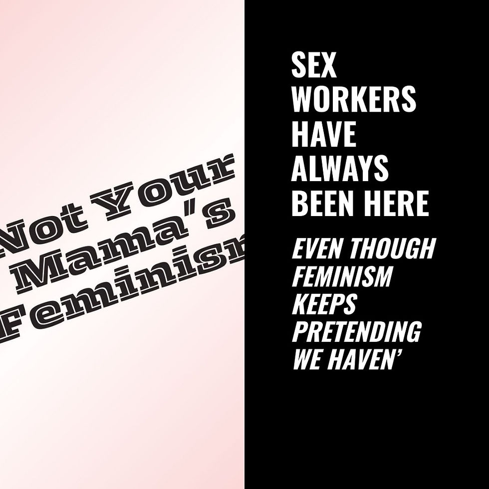 Not Your Mama’s Feminism: Sex Workers Have Always Been Here