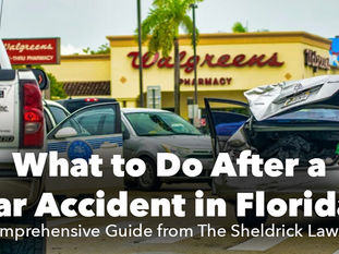 What to Do After a Car Accident in Florida: A Comprehensive Guide from The Sheldrick Law Firm