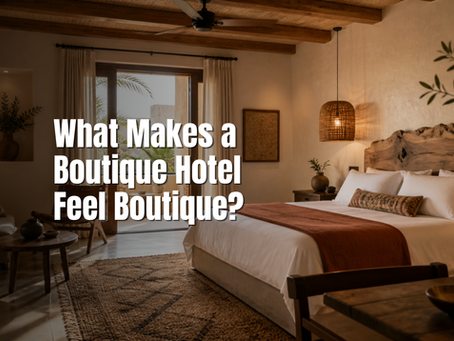 What Makes a Boutique Hotel Feel Boutique?