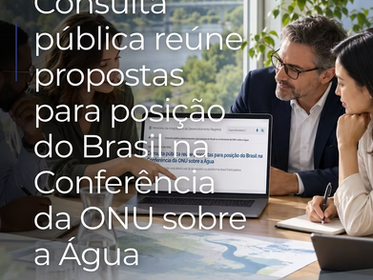 Consulta pública reúne propostas para posição do Brasil na Conferência da ONU sobre a Água
