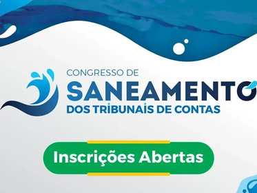 Seguem abertas as inscrições para o congresso sobre controle externo do marco legal do saneamento básico e desafios para sua universalização