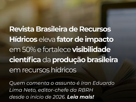 RBRH eleva fator de impacto em 50% e fortalece visibilidade científica da produção brasileira em recursos hídricos