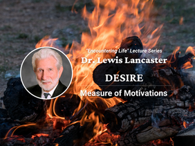 Video: Dr. Lewis Lancaster - Desire: Measure of Motivations