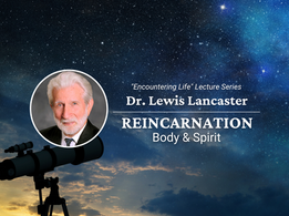 Video: Dr. Lewis Lancaster - Reincarnation: Body and Spirit