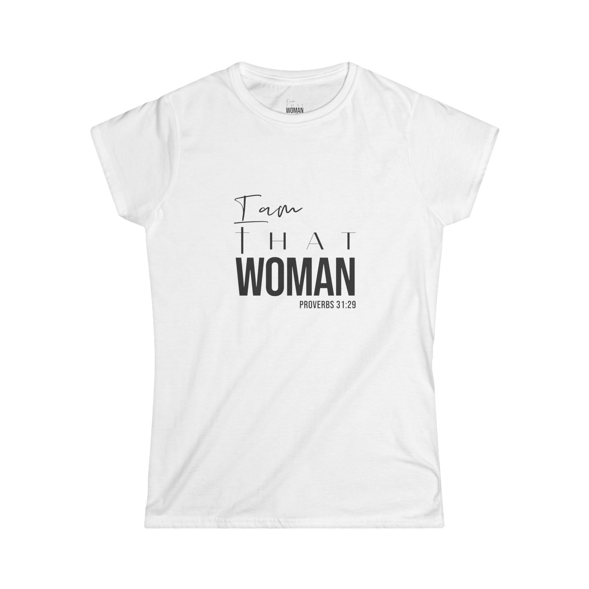 I am That Woman Proverbs 31:29 Logo Tee