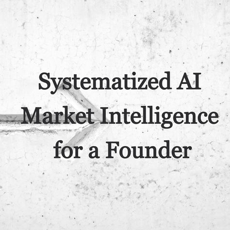 How We Systematized AI Market Intelligence for a Founder