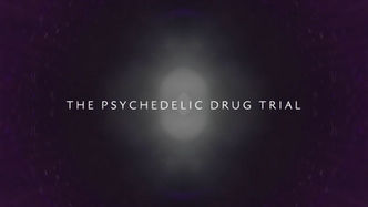 The Psychedelic Drug Trial — documentary series, edited by Zoe Davis