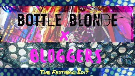 Bottle Blonde X Bloggers | The Festival Edit
