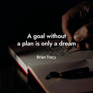 A goal without a plan is only a dream.