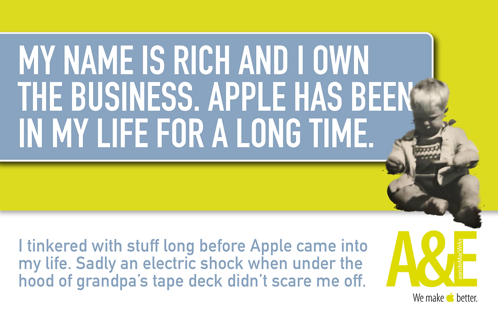 Graphic showing an old photograph of an infant saying "My name is Rich and I own the busines. Apple has been in my life for a long time."