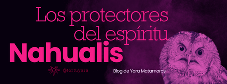Nahualis, los protectores del espíritu