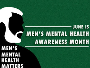 June is Men's Mental Health Awareness Month