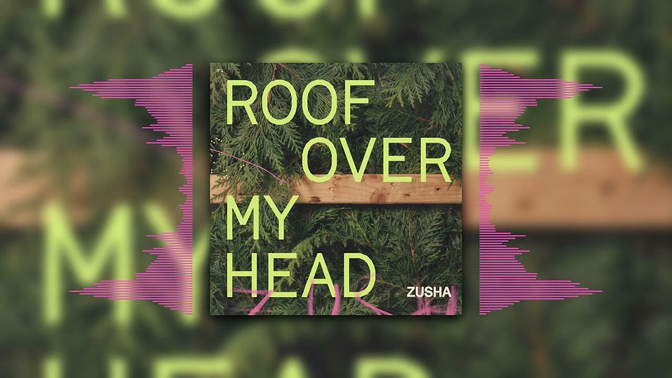 Zusha - Roof Over My Head