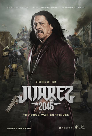 Coming Soon: Juarez 2045 With Danny Trejo