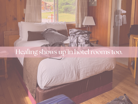 Trusting Your Healing Timeline: When Healing Shows Up in Hotel Rooms