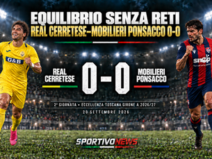 REAL CERRETESE-MOBILIERI PONSACCO 0-0: LE DUE SQUADRE SI DIVIDONO LA POSTA IN PALIO.