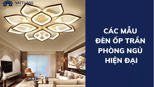 Đèn ngủ ốp trần - Đèn trang trí phòng ngủ giá rẻ loại nào tốt