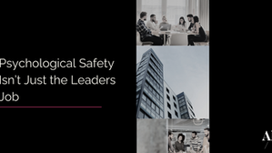 Psychological Safety Isn’t Just the Leaders Job