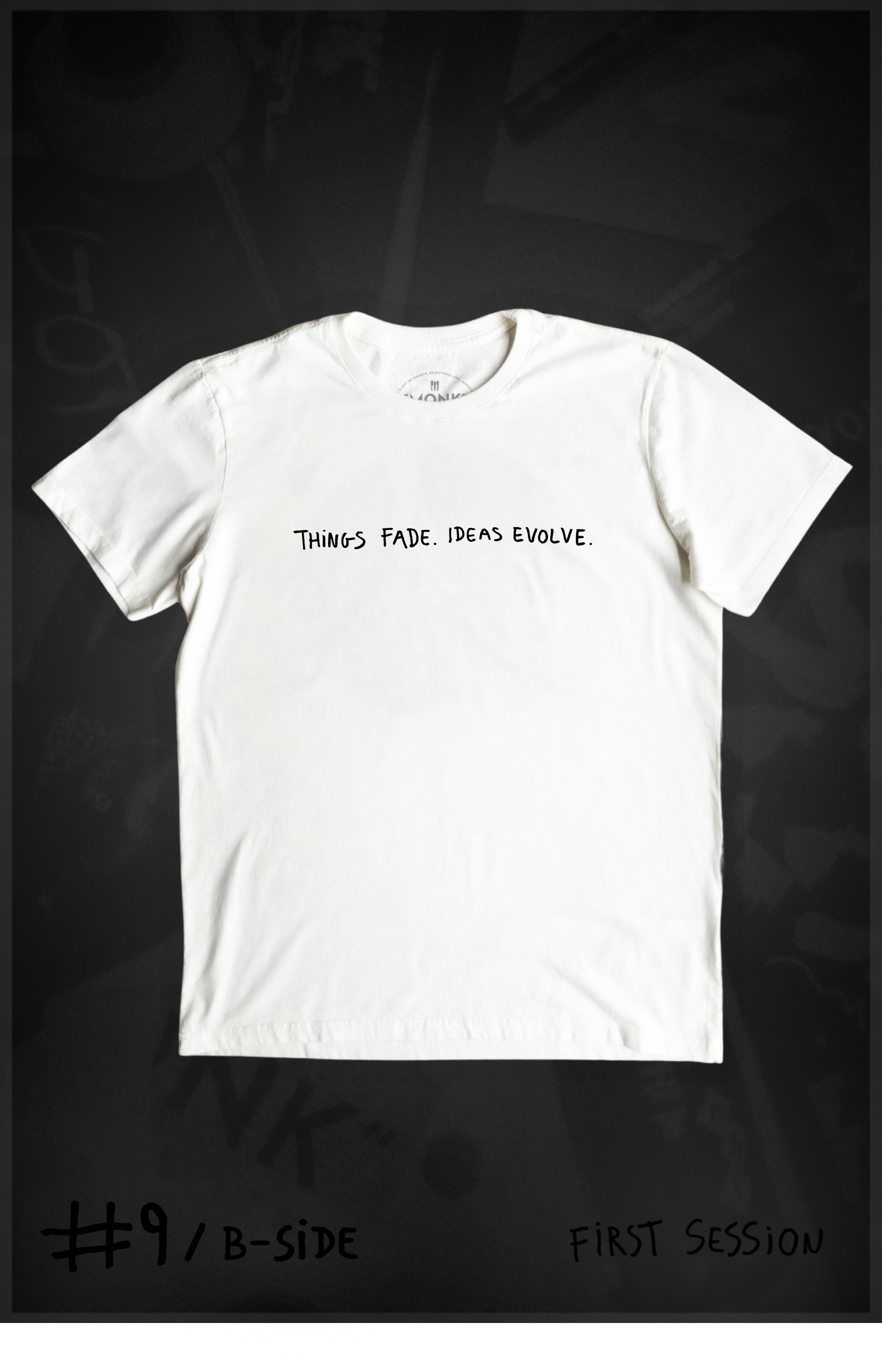 #9 - "Things Fade. Ideas Evolve." (B-Side)