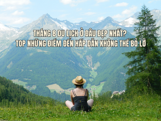 tháng 8 du lịch ở đâu