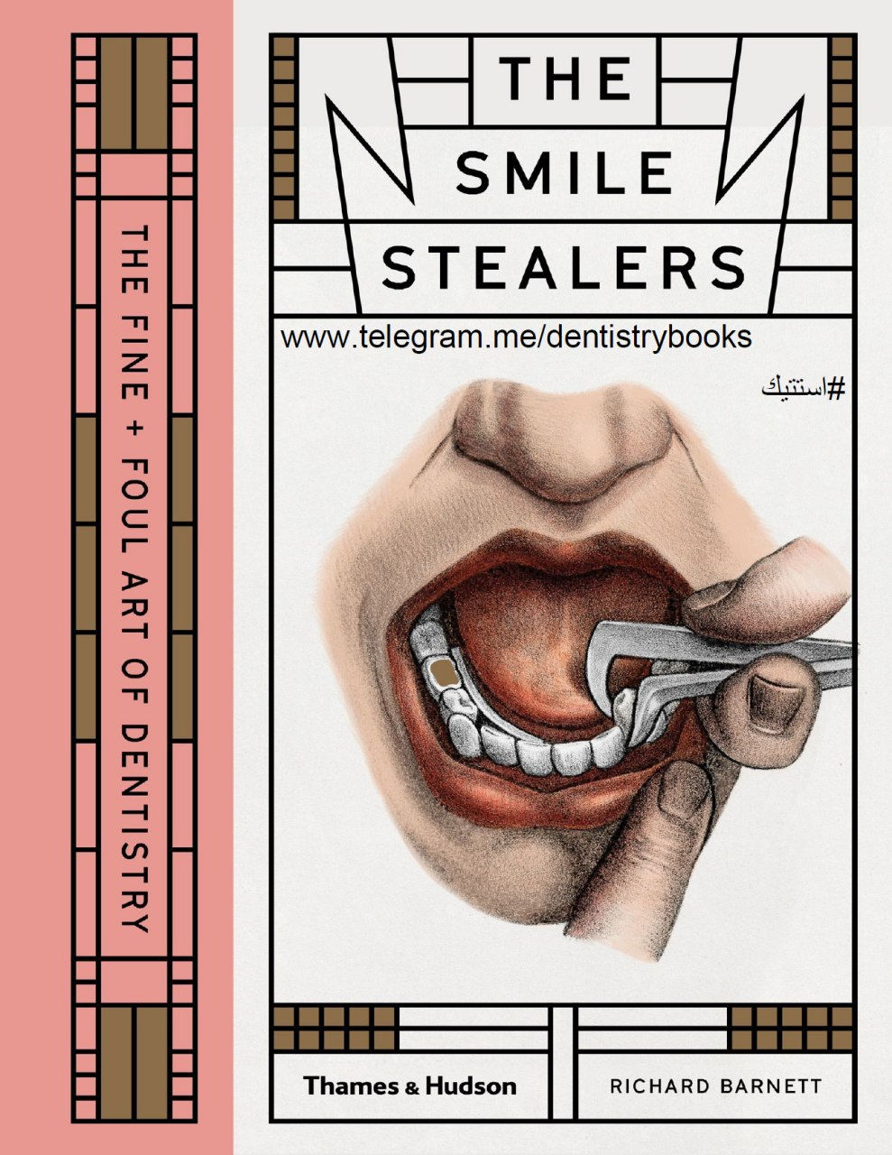 The Smile Stealers : The Fine and Foul Art of Dentistry
