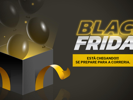 ARTIGO #140 | SE PREPARE PARA A CORRERIA: BLACK FRIDAY ESTÁ CHEGANDO!