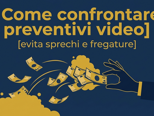 Come confrontare preventivi video: evita sprechi e fregature