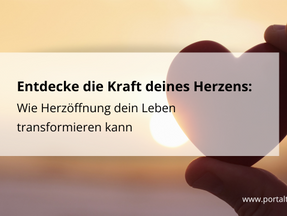 Entdecke die Kraft deines Herzens: Wie Herzöffnung dein Leben transformieren kann