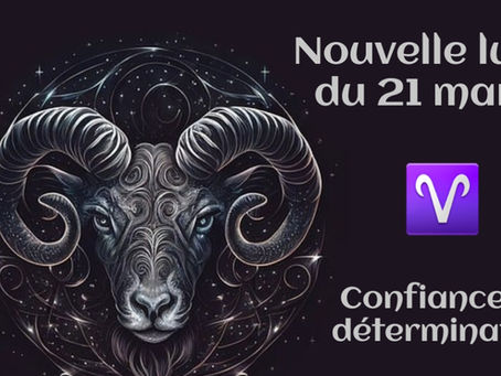 Nouvelle lune du 21 Mars 2023, où comment s'offrir une nouvelle naissance...