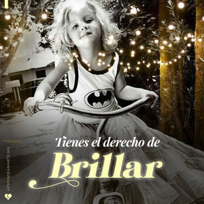 Tienes el derecho de brillar