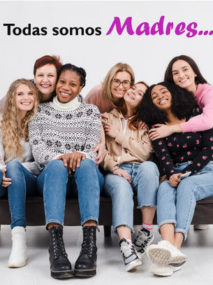 Todas somos MADRES…