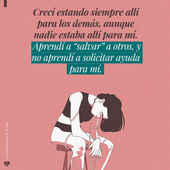 Aprendí a «salvar» a otros, y no aprendí a solicitar ayuda para mí