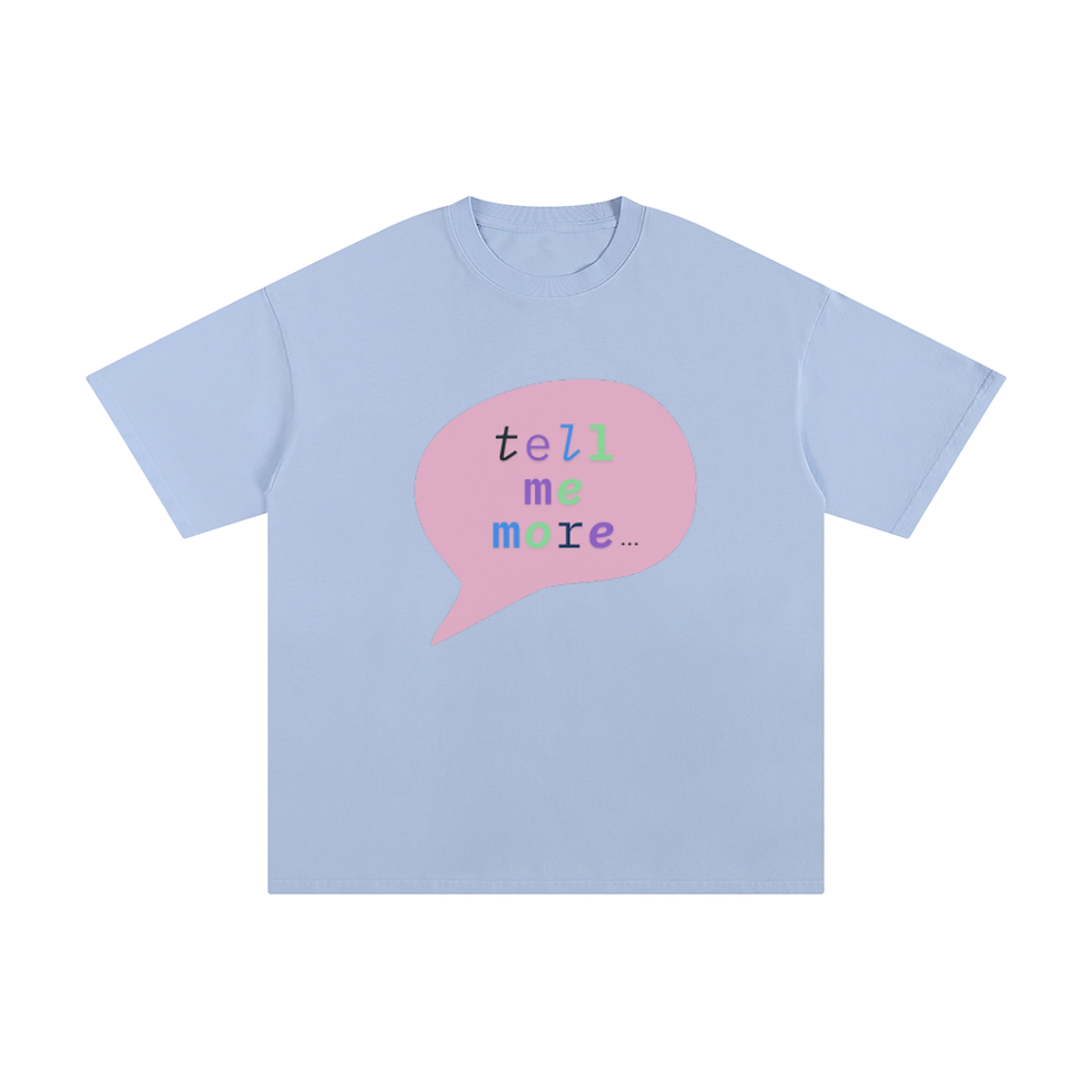 Thumbnail: Tell Me More Say Less - Unisex Tee