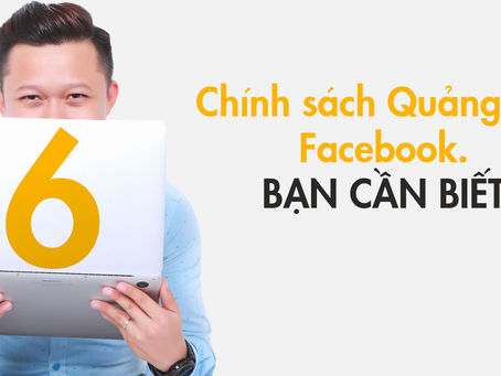 6 Chính sách Quảng cáo Facebook bạn cần biết
