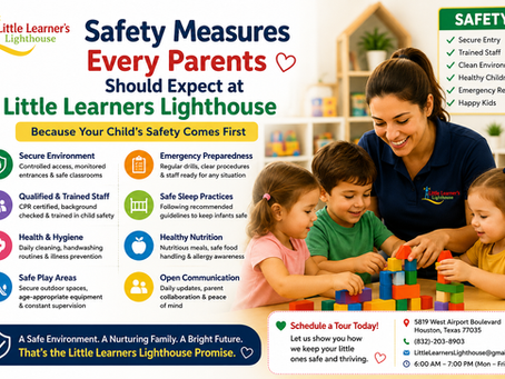 Safety measures at Little Learners Lighthouse including secure classrooms, trained childcare staff, emergency preparedness, healthy nutrition, and safe learning environment for children in Houston