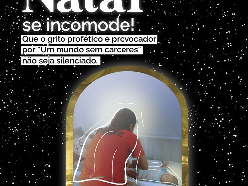 O grito profético e provocador por “um mundo sem cárceres” não pode ser silenciado!