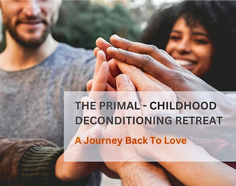 Primal Childhood Deconditioning - FULLY BOOKED