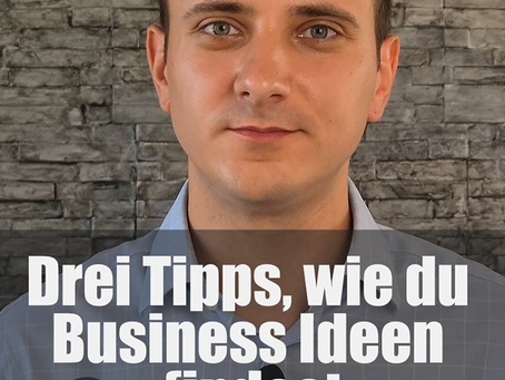 3 Wege, wie du (heute noch) eine Business-Idee findest