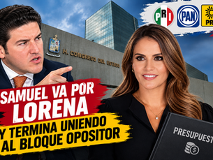 Samuel va por Lorena, pero une al bloque opositor: PRI, PAN y PRD cierran filas