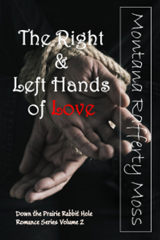 The cover of a novel by the name of The Right & Left Hands of Love by Montana Rafferty Moss that is the first sequel in the Down the Prairie Rabbit Hole Romance Series