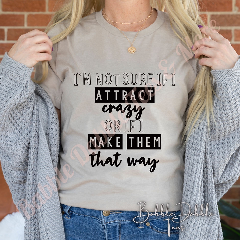 Not Sure if I Attract Crazy or Make Them That Way