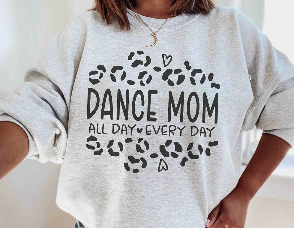 Dance Mom All Day Every Day
