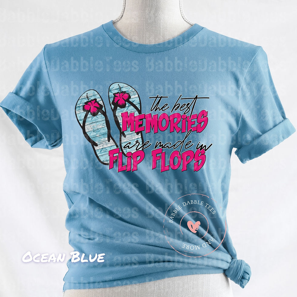 The Best Memories are Made in Flip Flops