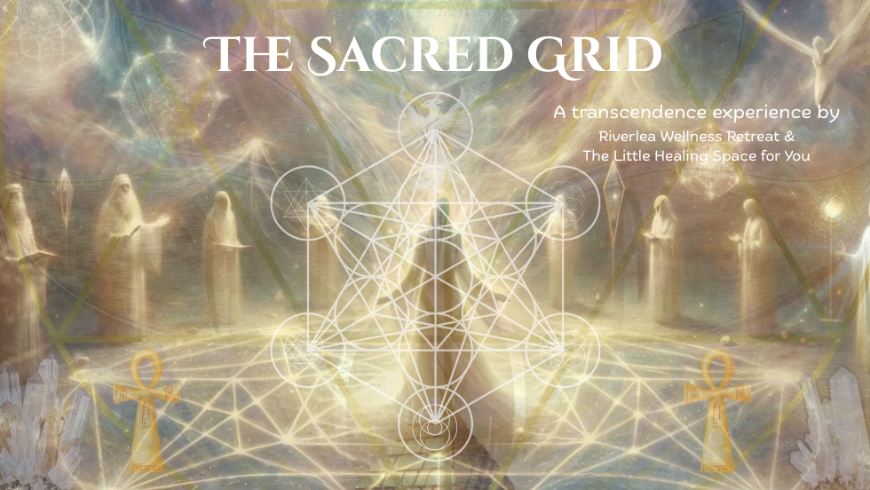 'THE SACRED GRID' - A Transcendence experience Half Day Sacred Retreat