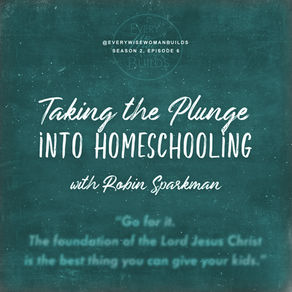 Taking the Plunge into Homeschooling with Robin Sparkman