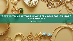 5 Ways to Make Your Jewellery Collection More Sustainable