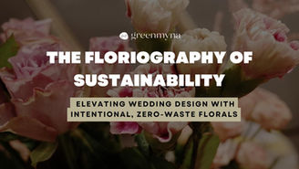 The Floriography of Sustainability: Elevating Wedding Design with Intentional, Zero-Waste Florals