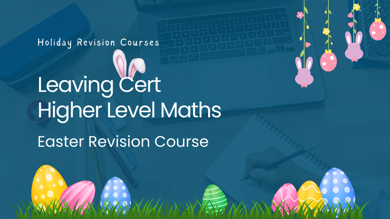 Easter revision course Higher level maths leaving cert grinds ireland online 