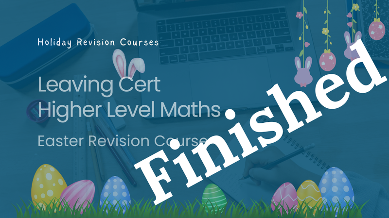 Easter revision course Higher level maths leaving cert grinds ireland online