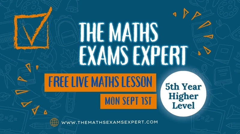 5th Year Leaving Cert Higher Level Maths. Free grinds. Online lessons. Revision Grinds. Back to School.